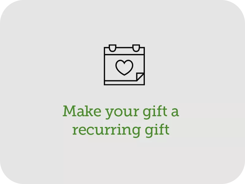 Make your gift a recurring gift